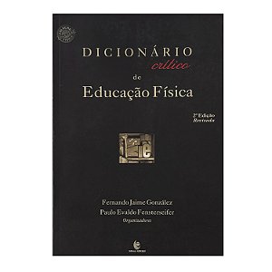 Dicionário Crítico De Educação Física - Fernando Jaime González/Paulo Evaldo Fensterseifer