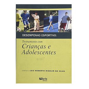 Desempenho Esportivo: Tratamento Com Crianças E Adolescentes - Luiz Roberto Rigolin Da Silva