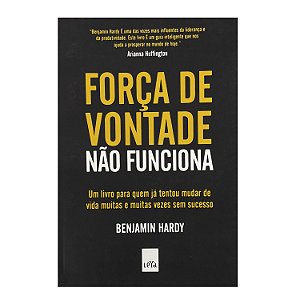 Força De Vontade Não Funciona - Benjamin Hardy