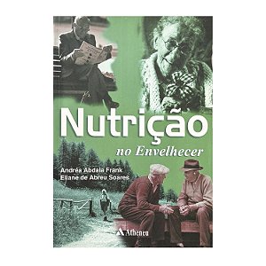 Nutrição No Envelhecer - Andréa Abdala Frank/Eliane De Abreu Soares