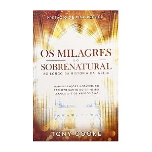 Os Milagres E O Sobrenatural - Tony Cooke