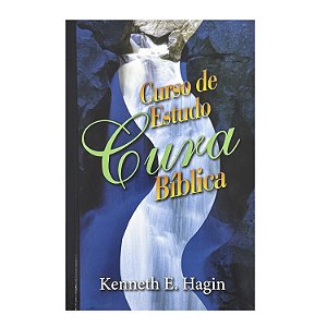 Curso De Estudo De Cura Bíblica - Kenneth E. Hagin