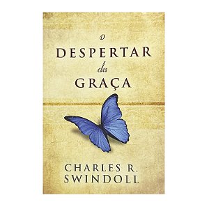 O Despertar Da Graça - Charles R. Swindoll