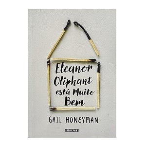 Eleanor Oliphant Está Muito Bem - Gail Honeyman