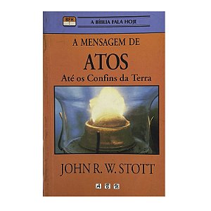 A Mensagem De Atos - John R. W. Stott
