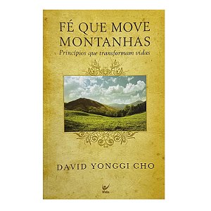 Fé Que Move Montanhas - David Yonggi Cho