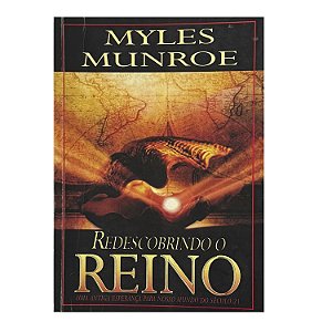 Redescobrindo O Reino - Myles Munroe