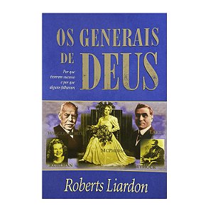 Os Generais De Deus - Roberts Liardon