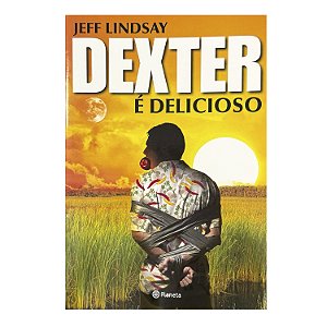 Dexter É Delicioso - Jeff Lindsay