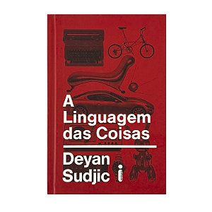 A Linguagem Das Coisas - Deyan Sudjic