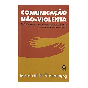 Comunicação Não-Violenta - Marshall B. Rosenberg