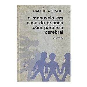 O Manuseio Em Casa Da Criança Com Paralisia Cerebral - Nancie A. Finnie