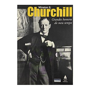 Grandes Homens Do Meu Tempo - Winston S. Churchill