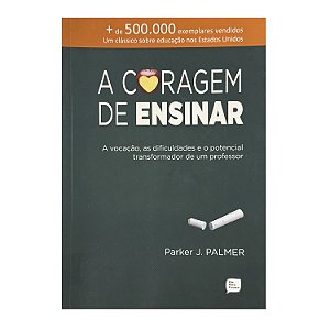 A Coragem De Ensinar - Parker J. Palmer