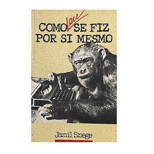 Como Eu Se Fiz Por Si Mesmo - Jamil Snege