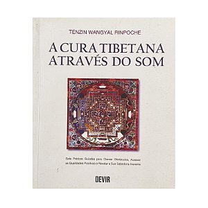 A Cura Tibetana Através Do Som - Tenzin Wangyal Rinpoche