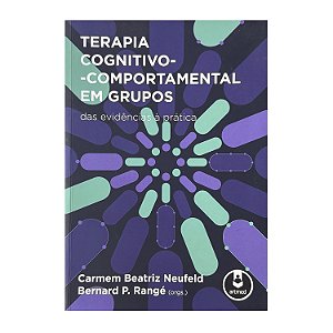 Terapia Cognitivo-Comportamental Em Grupos - Carmen Beatriz Neufeld/Bernard P. Rangé (orgs.)