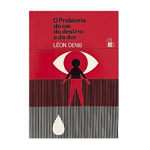 O Problema Do Ser, Do Destino E Da Dor - Léon Denis