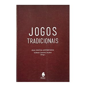 Jogos Tradicionais - Ana Cristina Zimmermann/Soraia Chung Saura (orgs.)