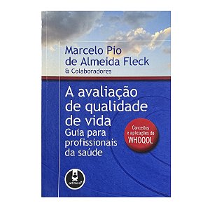 A Avaliação De Qualidade De Vida - Marcelo Pio De Almeida Fleck