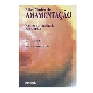 Atlas Clínico De Amamentação - Kathleen G. Auerbach/Jan Riordan
