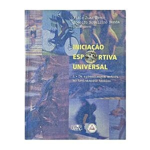 Iniciação Esportiva Universal - Pablo Juan Greco/Rodolfo Novellino Benda (org.)