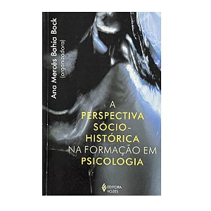 A Perspectiva Sócio-Histórica Na Formação Em Psicologia - Ana Mercês Bahia Bock (org.)