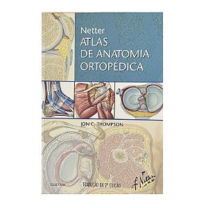 Netter Atlas De Anatomia Ortopédica - Jon C. Thompson