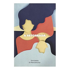 A Retornada - Donatella Di Pietrantonio