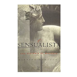 O Sensualista - Barbara Hodgson