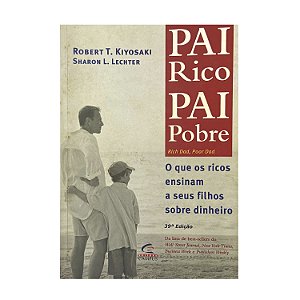 Pai Rico, Pai Pobre - Robert T. Kiyosaki/Sharon L. Lechter