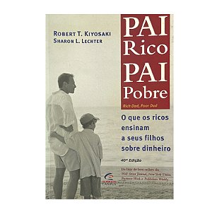 Pai Rico, Pai Pobre - Robert T. Kiyosaki/Sharon L. Lechter