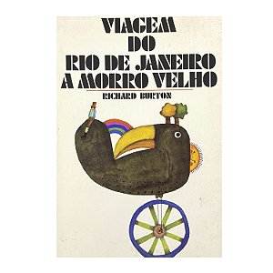 Viagem Do Rio De Janeiro A Morro Velho - Richard Burton