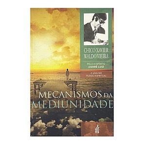 Mecanismos Da Mediunidade - Chico Xavier/Waldo Vieira