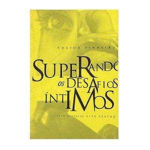Superando Os Desafios Íntimos - Robson Pinheiro
