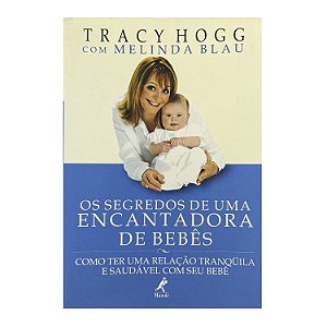 Os Segredos De Uma Encantadora De Bebês - Tracy Hogg/Melinda Blau