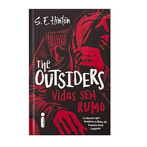 The Outsiders: Vidas Sem Rumo - S. E. Hinton