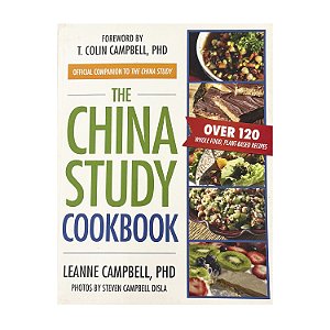 The China Study: Cookbook - Leanne Campbell, PHD