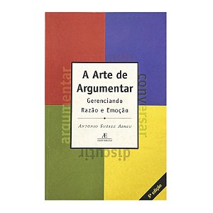 A Arte De Argumentar - Antônio Suárez Abreu