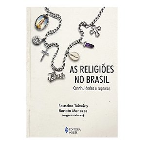 As Religiões No Brasil - Faustino Teixeira/Renata Menezes (orgs.)