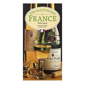 The White Wines Of France - Robert Joseph