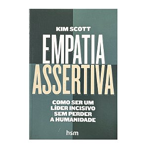 Empatia Assertiva - Kim Scott