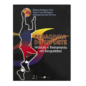 Pedagogia Do Esporte - Roberto Rodrigues Paes/Paulo Cesar Montagner/Henrique Barcelos Ferreira