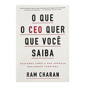 O Que O CEO Quer Que Você Saiba - Ram Charan