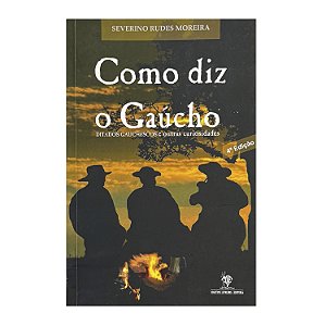 Como Diz O Gaúcho - Severino Rudes Moreira