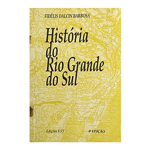 História Do Rio Grande Do Sul - Fidélis Dalcin Barbosa
