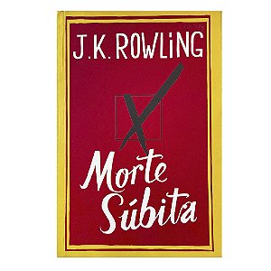 Morte Súbita - J. K. Rowling