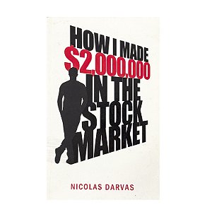 How I Made $2.000,000 In The Storck Market - Nicolas Darvas