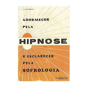 Adormecer Pela Hipnose E Esclarecer Pela Sofrologia - J. P. Guyonnaud