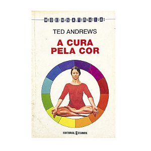 A Cura Pela Cor - Ted Andrews